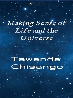 cover image of Making Sense of Life and the Universe